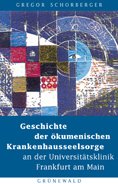 Gregor Schorberger: Geschichte der ökumenischen Krankenhausseelsorge